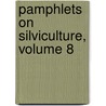 Pamphlets On Silviculture, Volume 8 door Onbekend