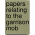 Papers Relating To The Garrison Mob