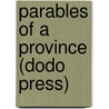 Parables Of A Province (Dodo Press) door Gilbert Parker
