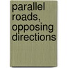 Parallel Roads, Opposing Directions by Eva Byram