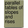 Parallel Tables Of Slopes And Rises by Constantine Kenneth Smoley