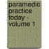 Paramedic Practice Today - Volume 1