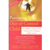 Parenting Your Out-Of-Control Child by George Kapalka