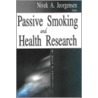 Passive Smoking And Health Research by Unknown