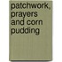 Patchwork, Prayers And Corn Pudding