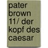 Pater Brown 11/ Der Kopf des Caesar
