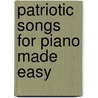 Patriotic Songs for Piano Made Easy door Gail Smith