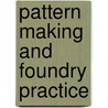Pattern Making And Foundry Practice door Hanna Agnes K. (Agnes Keith)