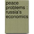 Peace Problems : Russia's Economics