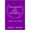 Peacekeeping And Public Information by Ingrid A. Lehmann