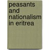 Peasants And Nationalism In Eritrea by Jordan Gebre-Medhin