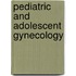 Pediatric and Adolescent Gynecology