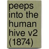 Peeps Into The Human Hive V2 (1874) by Andrew Wynter