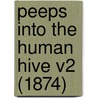 Peeps Into The Human Hive V2 (1874) door Andrew Wynter