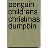 Penguin Childrens Christmas Dumpbin by Unknown