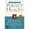 Perfect Health--Revised and Updated door Dr Deepak Chopra
