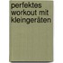 Perfektes Workout mit Kleingeräten