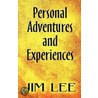 Personal Adventures And Experiences by Jim Lee