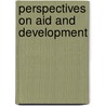 Perspectives On Aid And Development door Gwin