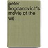 Peter Bogdanovich's Movie of the We