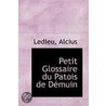 Petit Glossaire Du Patois De Demuin door Ledieu Alcius