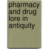 Pharmacy And Drug Lore In Antiquity door John Scarborough