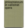 Philostratorum Et Callistrati Opera by Philostratus