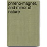 Phreno-Magnet, and Mirror of Nature door Spencer Timothy Hall