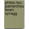 Phtiou Tou Patriarchou Lexen Synagg door Saint Photius