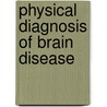 Physical Diagnosis of Brain Disease door Reuben A. Vance