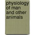 Physiology Of Man And Other Animals