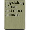 Physiology Of Man And Other Animals by Anne Moore