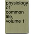 Physiology of Common Life, Volume 1