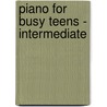 Piano for Busy Teens - Intermediate by Gayle Kowalchyk