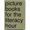 Picture Books For The Literacy Hour door Nilofer Merchant