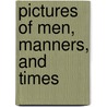 Pictures Of Men, Manners, And Times door Anonymous Anonymous
