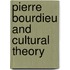 Pierre Bourdieu And Cultural Theory