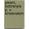 Piesni, Sobranyia P. V. Kirieevskim by Petr Vasil'evi Kireevskii