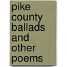 Pike County Ballads And Other Poems door John Hay