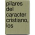 Pilares del Caracter Cristiano, Los