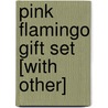 Pink Flamingo Gift Set [With Other] door Kerry Colburn