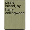 Pirate Island, by Harry Collingwood by William Joseph Lancaster