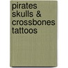 Pirates Skulls & Crossbones Tattoos door Jeff A. Menges
