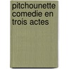 Pitchounette Comedie En Trois Actes door Le Roy-Villars