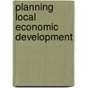 Planning Local Economic Development door Ted K. Bradshaw