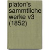Platon's Sammtliche Werke V3 (1852) by Plato Plato