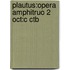 Plautus:opera Amphitruo 2 Oct:c Ctb