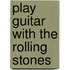 Play Guitar with the Rolling Stones