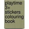 Playtime 3+ Stickers Colouring Book door Onbekend