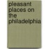 Pleasant Places On The Philadelphia